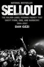 Sellout: The Major-Label Feeding Frenzy That Swept Punk, Emo, and Hardcore