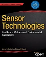 Sensor Technologies: Healthcare, Wellness and Environmental Applications