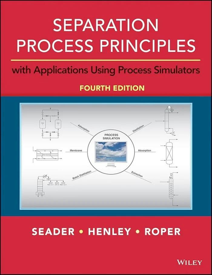 Separation Process Principles: With Applications Using Process Simulators