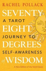 Seventy-Eight Degrees of Wisdom: A Book of Tarot