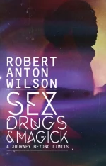 Sex, Drugs & Magick - a Journey Beyond Limits