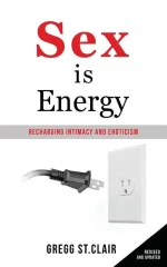 Sex Is Energy: Recharging Intimacy and Eroticism