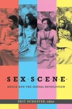 Sex Scene: Media and the Sexual Revolution