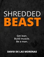 Shredded Beast: Get Lean. Build Muscle. Be a Man.