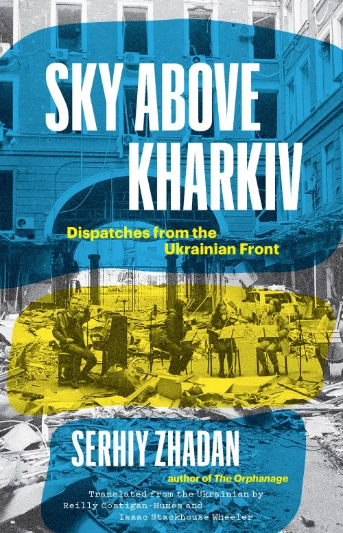 Sky Above Kharkiv: Dispatches From the Ukrainian Front