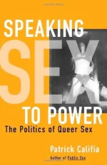 Speaking Sex to Power: The Politics of Queer Sex