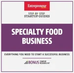 Specialty Food Business: Step-By-Step Startup Guide