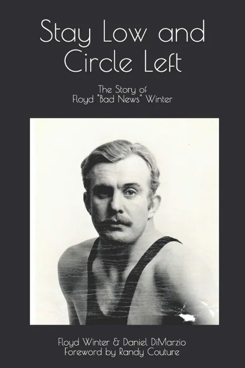 Stay Low and Circle Left, the Story of Floyd "Bad News" Winter