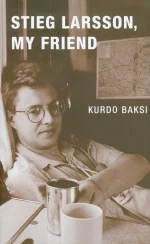 Stieg Larsson, My Friend