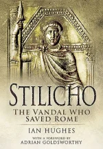 Stilicho: The Vandal Who Saved Rome
