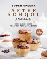 Super Speedy After School Snacks