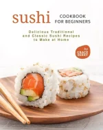 Sushi Cookbook for Beginners