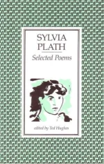 Sylvia Plath: Poems Selected by Ted Hughes