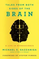Tales From Both Sides of the Brain: A Life in Neuroscience