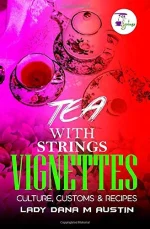 Tea With Strings Vignettes: Culture, Customs & Recipes