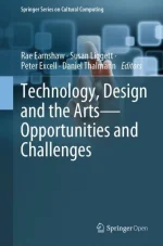 Technology, Design and the Arts - Opportunities and Challenges
