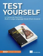 Test Yourself on Build a Large Language Model (From Scratch): Exercises to Enhance Your LLM Learning