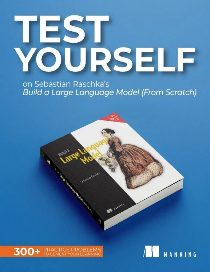 Test Yourself on Build a Large Language Model (From Scratch): Exercises to Enhance Your LLM Learning