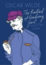 The Ballad of Reading Gaol and Other Poems