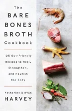 The Bare Bones Broth Cookbook