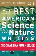 The Best American Science and Nature Writing 2013