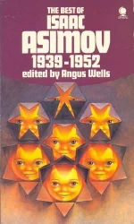 The Best of Isaac Asimov 1939-1952