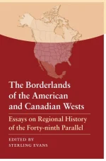 The Borderlands of the American and Canadian Wests