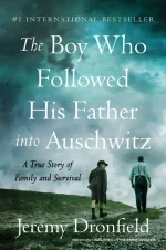 The Boy Who Followed His Father Into Auschwitz