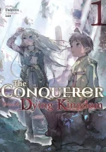 The Conqueror From a Dying Kingdom Volume 1