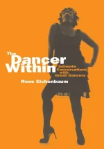 The Dancer Within_ Intimate Conversations With Great Dancers