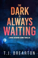 The Dark Is Always Waiting