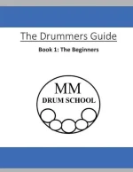 The Drummers Guide: Book 1, the Beginners