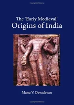 The 'Early Medieval' Origins of India