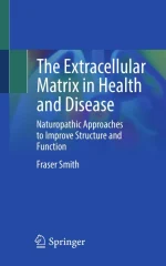 The Extracellular Matrix in Health and Disease: Naturopathic Approaches to Improve Structure and Function