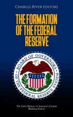 The Formation of the Federal Reserve
