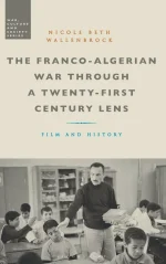 The Franco-Algerian War Through a Twenty-First Century Lens
