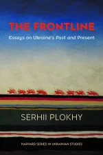 The Frontline: Essays on Ukraine's Past and Present