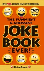 The Funniest & Grossest Joke Book Ever!