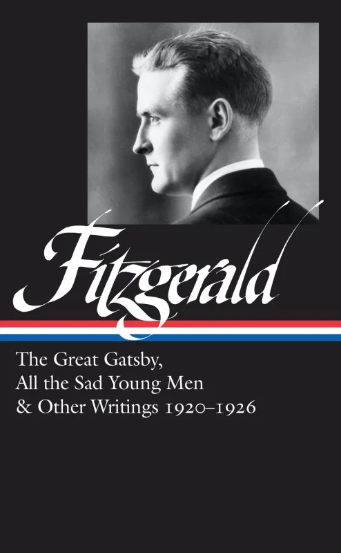 The Great Gatsby, All the Sad Young Men & Other Writings 1920-26