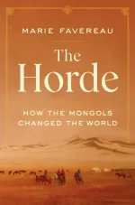 The Horde: How the Mongols Changed the World