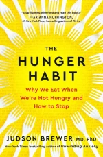 The Hunger Habit: Why We Eat When We're Not Hungry and How to Stop