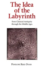 The Idea of the Labyrinth From Classical Antiquity Through the Middle Ages