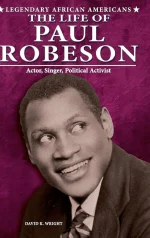 The Life of Paul Robeson: Actor, Singer, Political Activist
