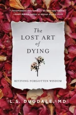 The Lost Art of Dying: Reviving Forgotten Wisdom