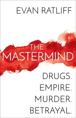 The Mastermind: Drugs, Empire, Murder, Betrayal