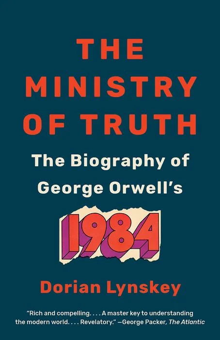The Ministry of Truth: The Biography of George Orwell’s 1984