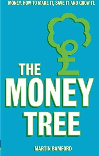 The Money Tree: Money. How to Make It, Save It and Grow It