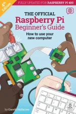 The Official Raspberry Pi Beginner’s Guide: How to Use Your New Computer