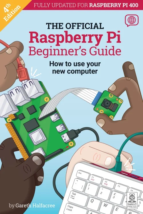 The Official Raspberry Pi Beginner’s Guide: How to Use Your New Computer