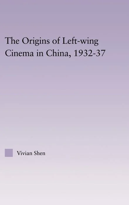 The Origins of Leftwing Cinema in China, 1932-37